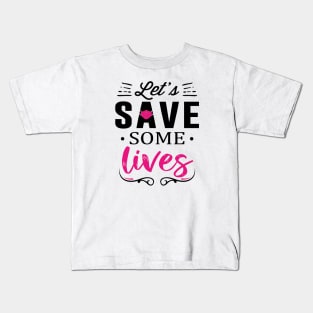 Let's Save Some Lives Kids T-Shirt